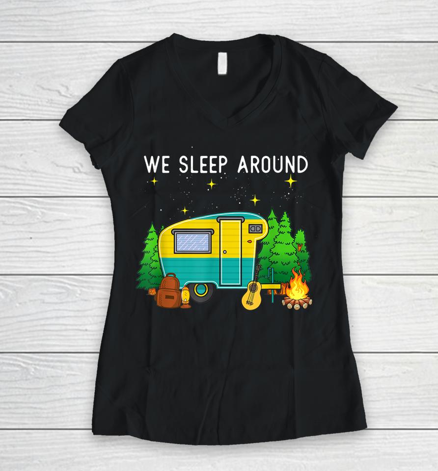 Rv Camping Trailer Gifts - We Sleep Around Camping Camper Women V-Neck T-Shirt