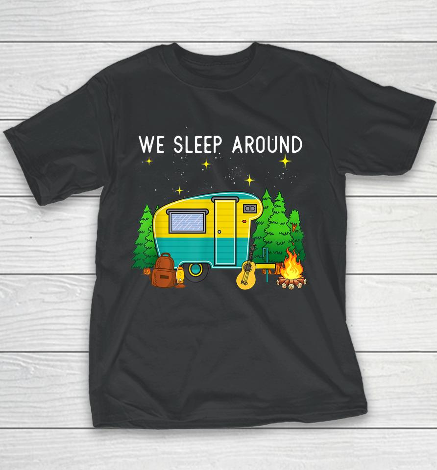 Rv Camping Trailer Gifts - We Sleep Around Camping Camper Youth T-Shirt