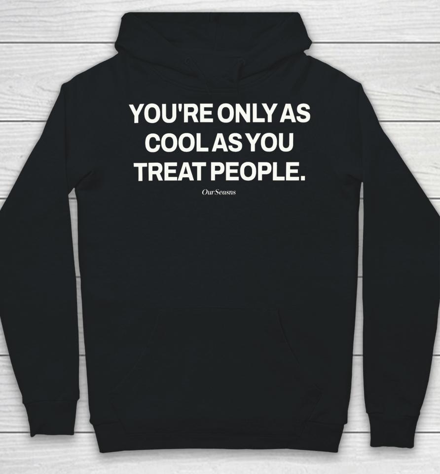 Ryan Clark Wearing You're Only As Cool As You Treat People Hoodie