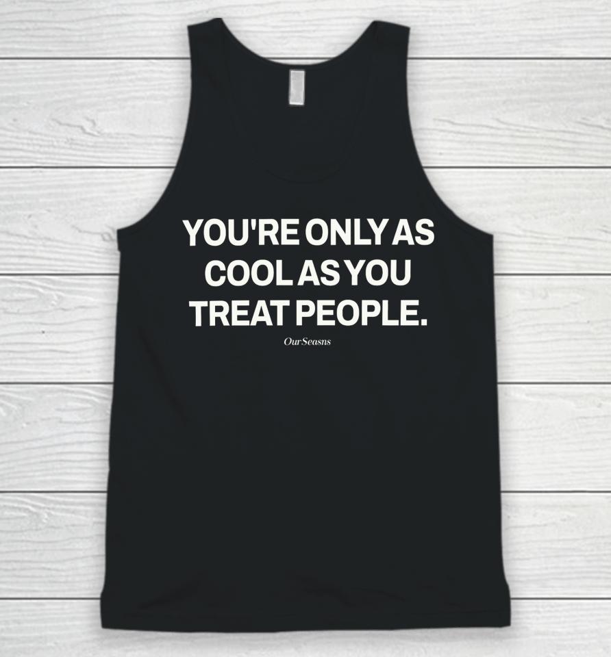 Ryan Clark Wearing You're Only As Cool As You Treat People Unisex Tank Top