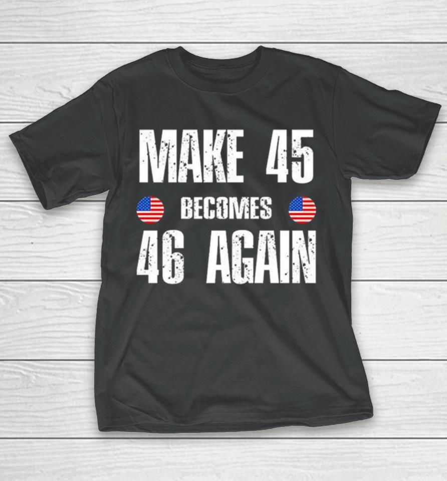 Ryan Shead Make 45 Becomes 46 Again 2024 T-Shirt