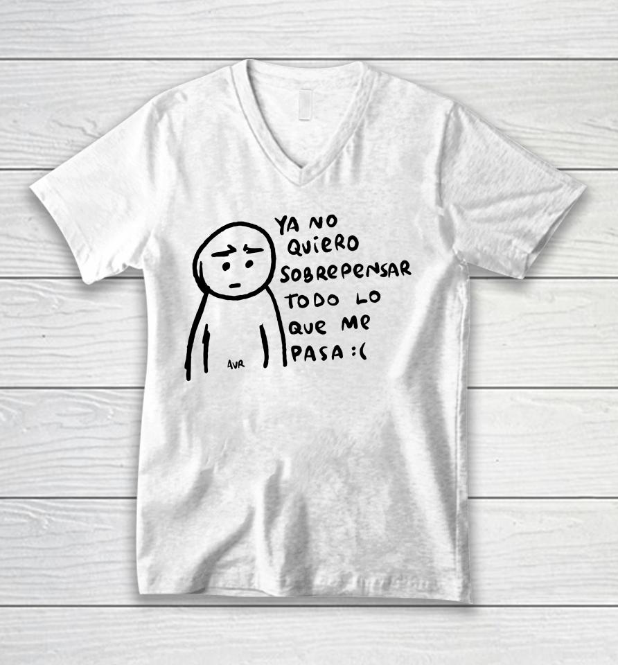 Sad Ya No Quiero Sobrepensar To Do Lo Que Me Pasa Unisex V-Neck T-Shirt