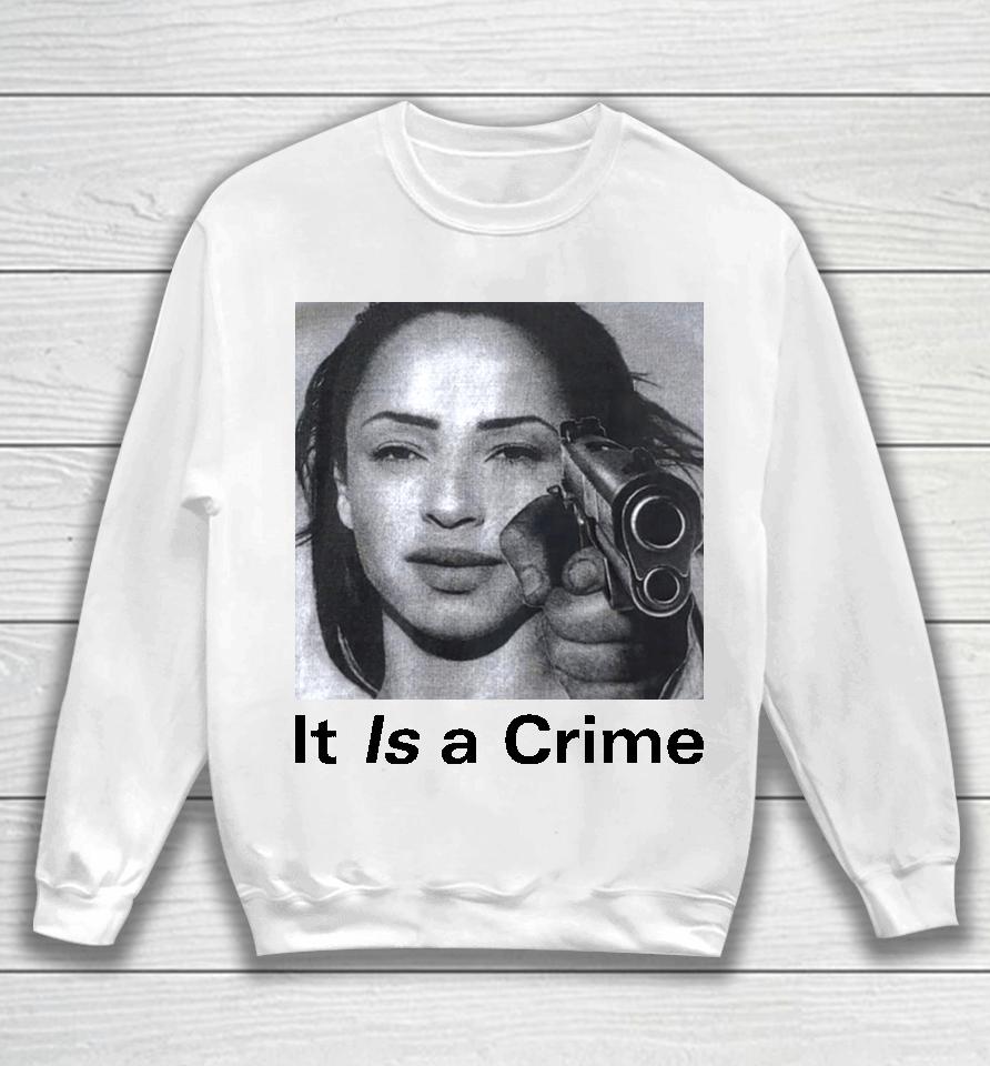 Sade Henryjawnson It Is A Crime Sweatshirt