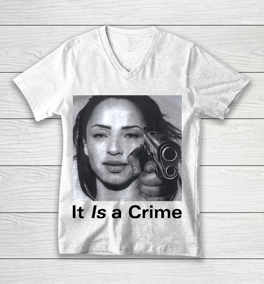Sade Henryjawnson It Is A Crime Unisex V-Neck T-Shirt