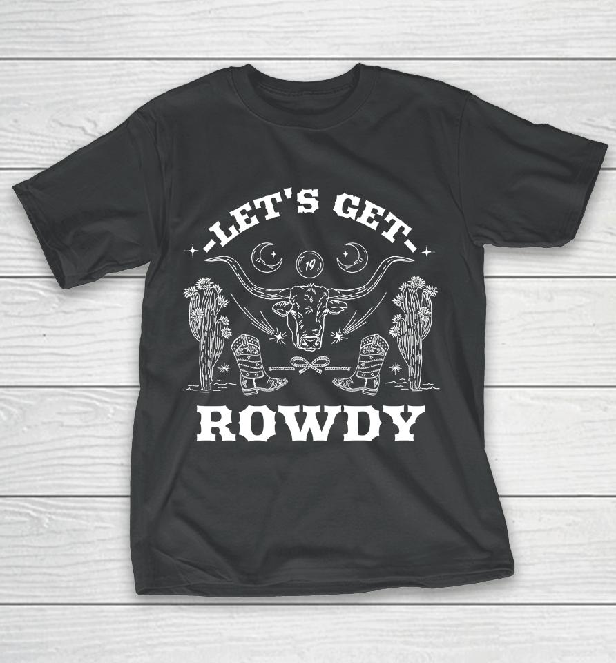 Sadie Crowell Let's Get Rowdy T-Shirt