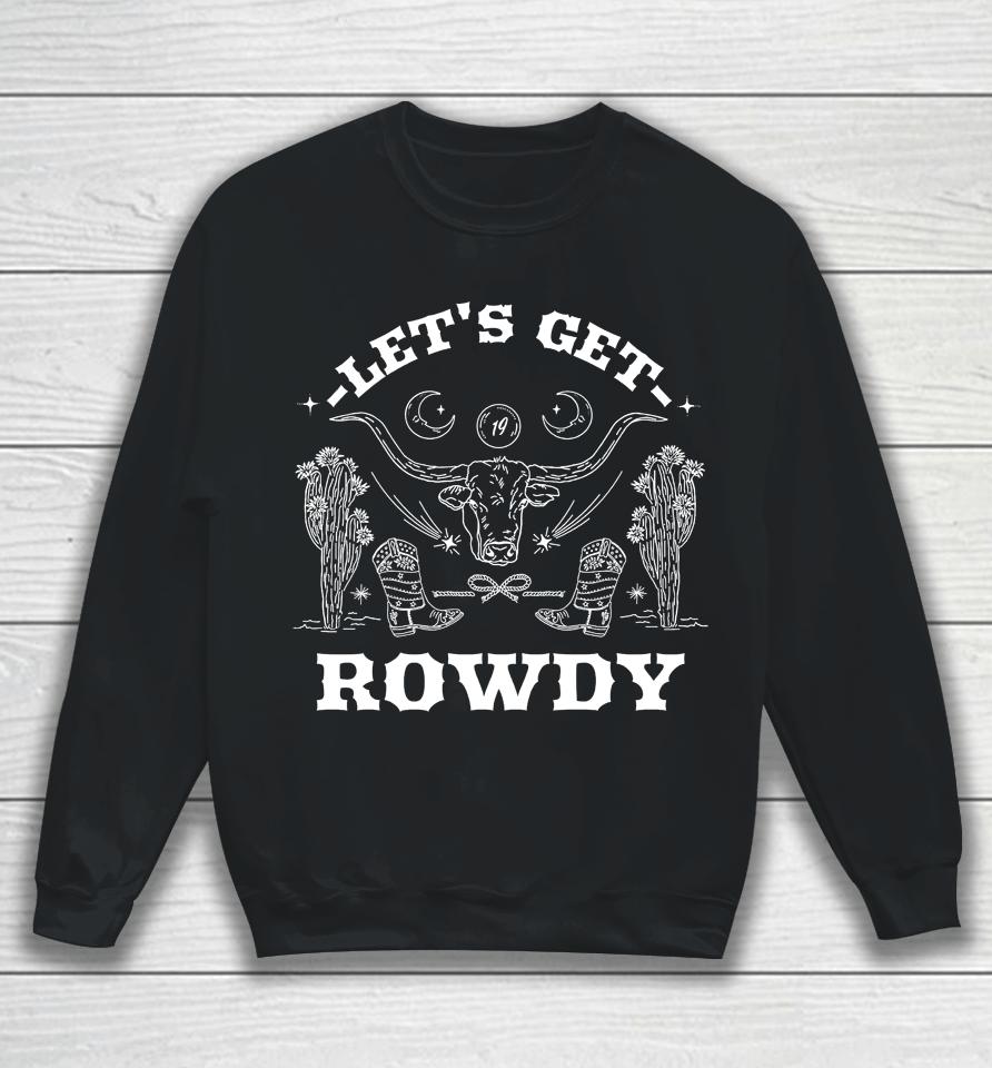 Sadie Crowell Let's Get Rowdy Western Design Sweatshirt