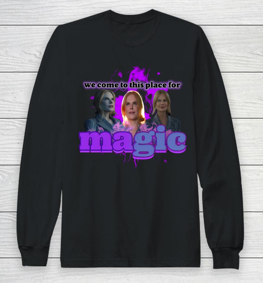 Sadstreet We Come To This Place For Magic Long Sleeve T-Shirt