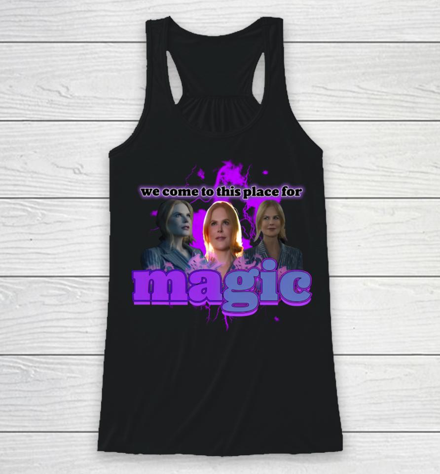 Sadstreet We Come To This Place For Magic Racerback Tank