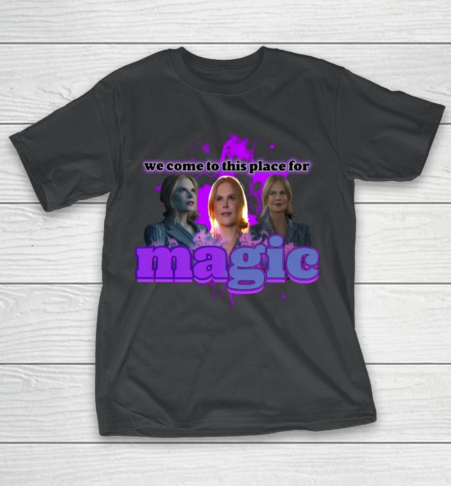 Sadstreet We Come To This Place For Magic T-Shirt
