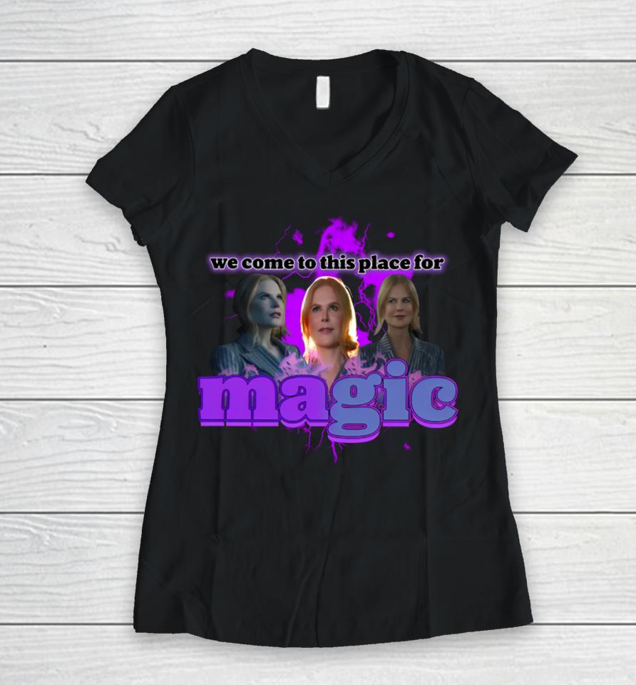 Sadstreet We Come To This Place For Magic Women V-Neck T-Shirt