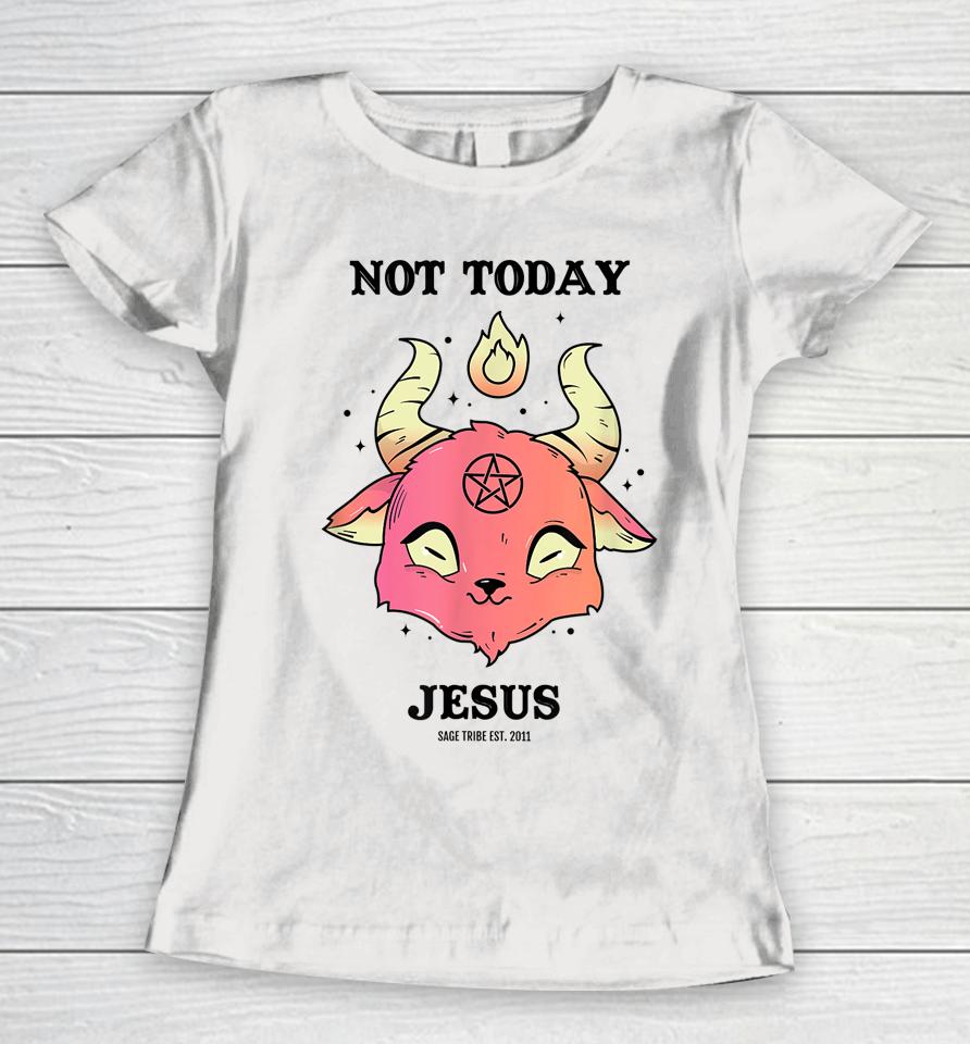 Sage Tribe Not Today Jesus Women T-Shirt