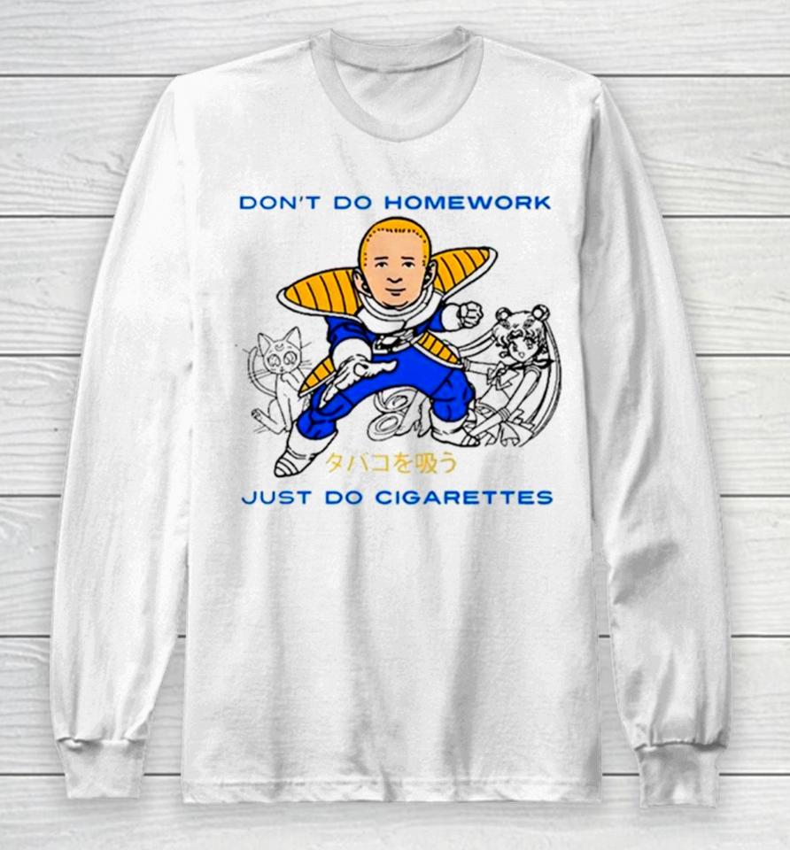 Saiyan Don’t Do Homework Just Do Cigarette Long Sleeve T-Shirt