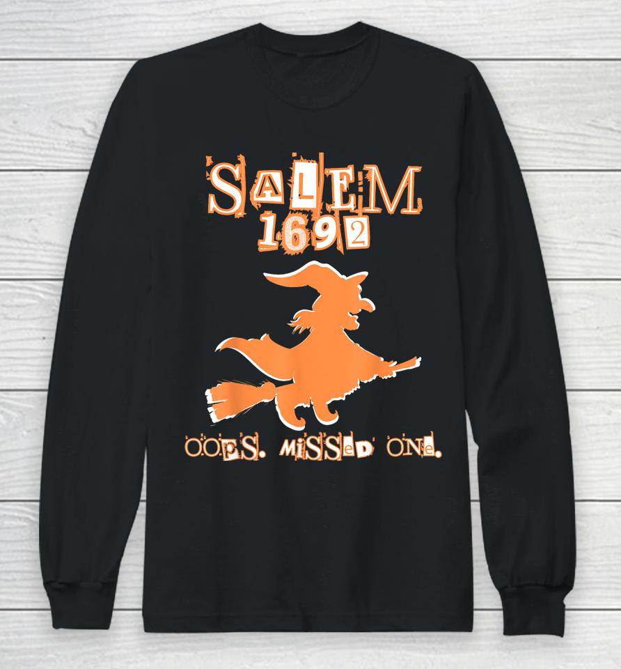 Salem Witch Trials 1692 Oops You Missed One Halloween Long Sleeve T-Shirt