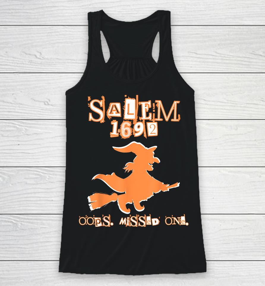 Salem Witch Trials 1692 Oops You Missed One Halloween Racerback Tank