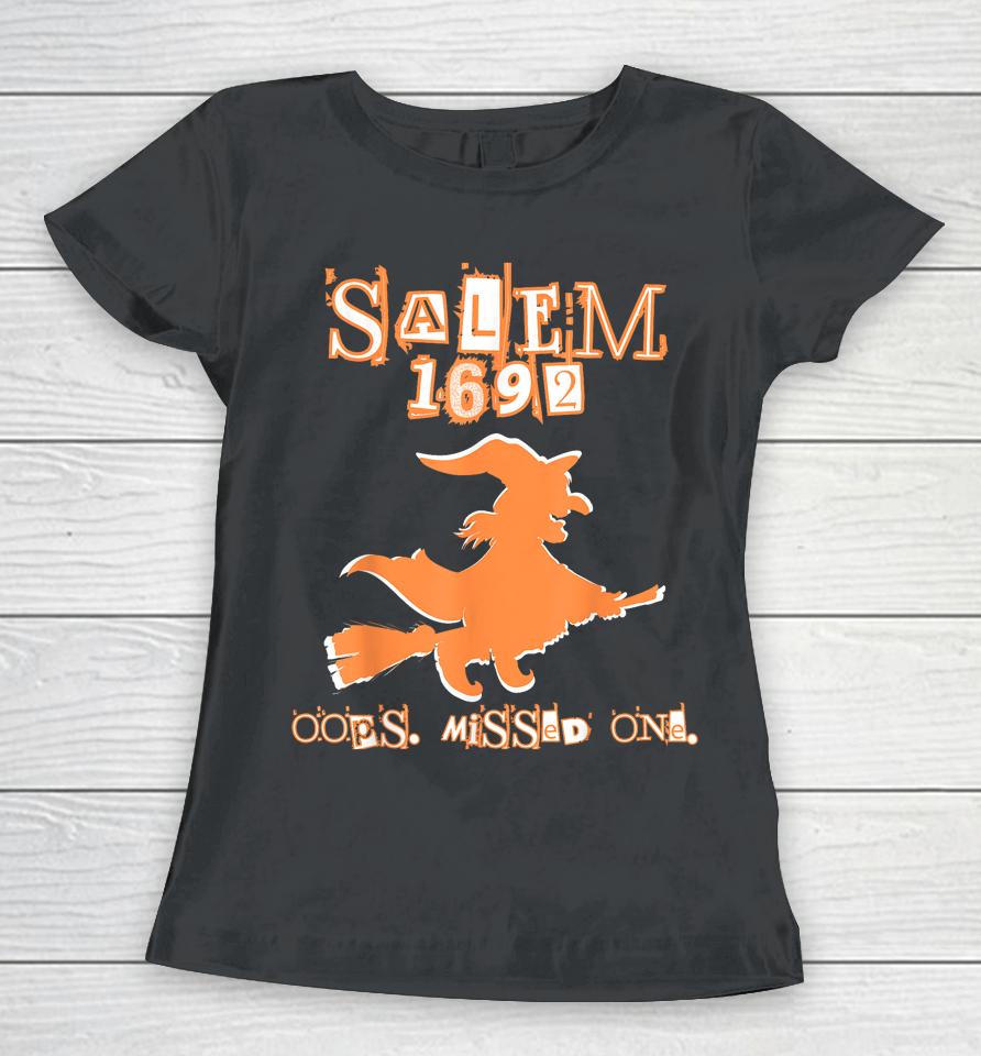 Salem Witch Trials 1692 Oops You Missed One Halloween Women T-Shirt
