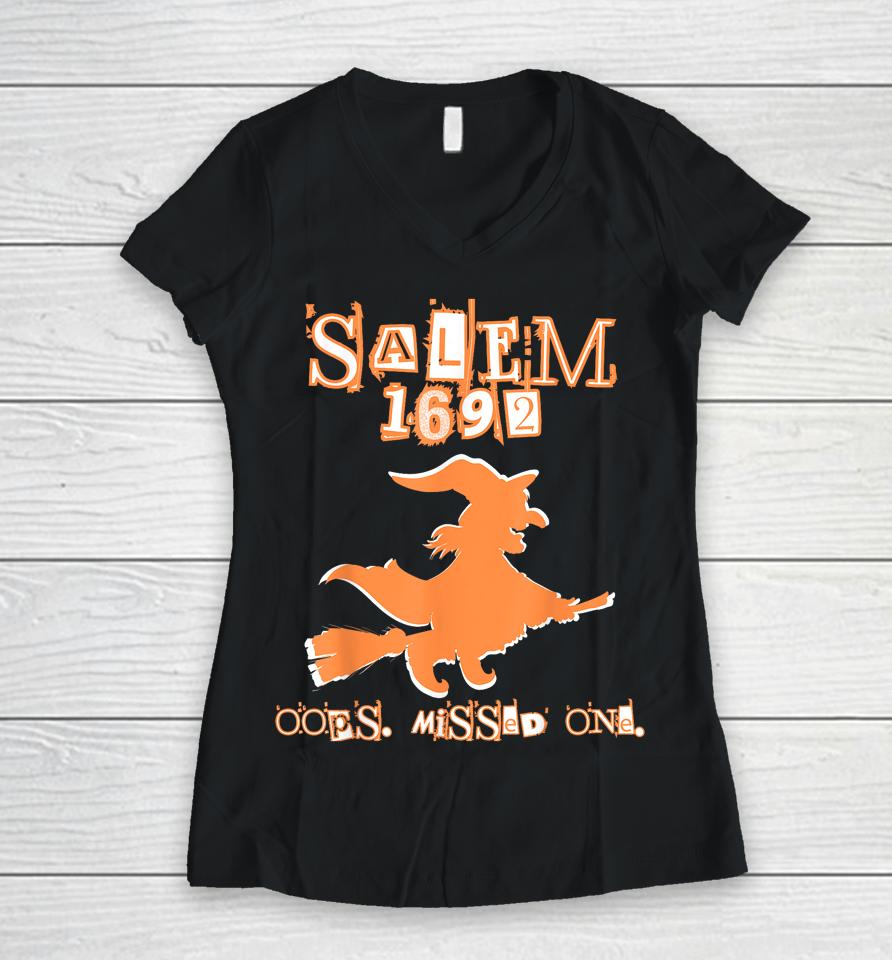 Salem Witch Trials 1692 Oops You Missed One Halloween Women V-Neck T-Shirt