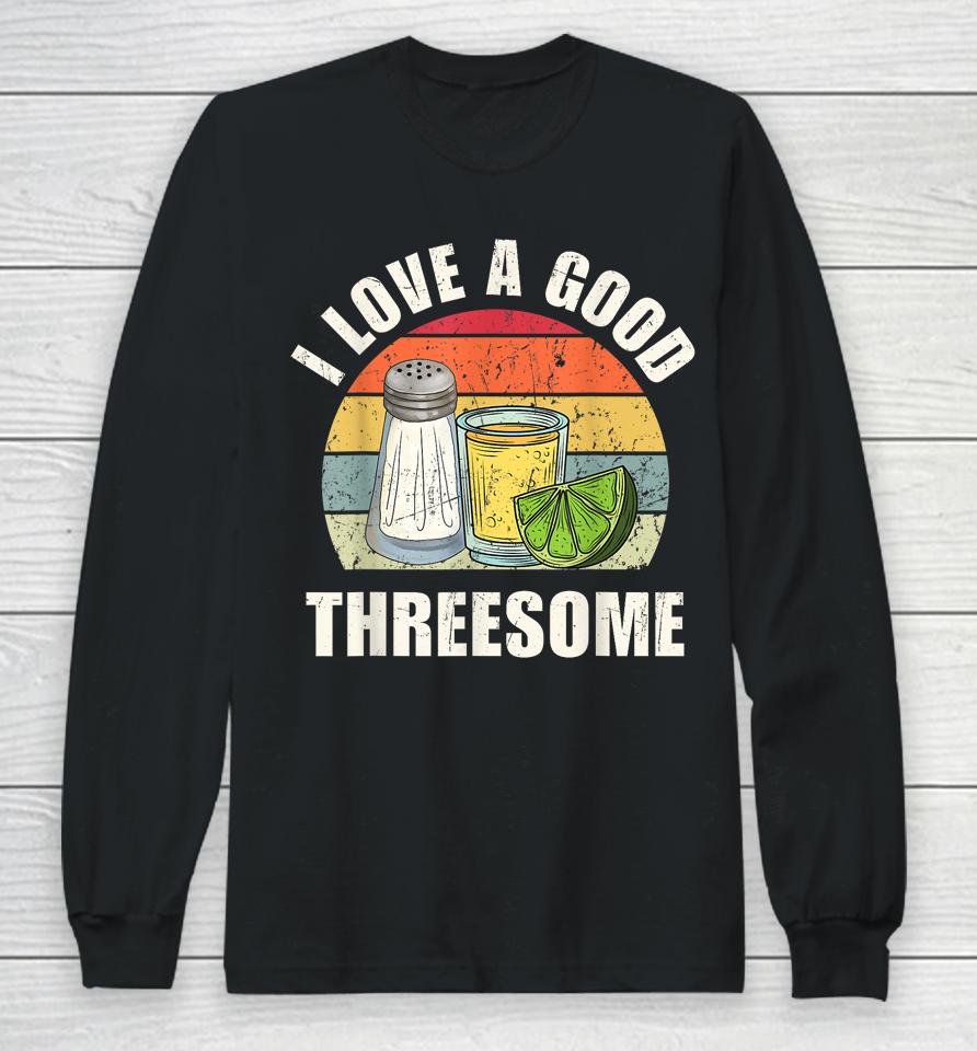 Salt Tequila Lime Love A Good Threesome Humor Bartender Long Sleeve T-Shirt