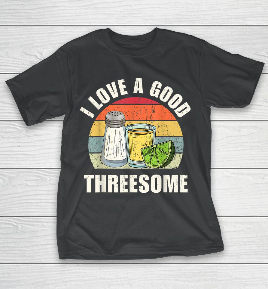 Salt Tequila Lime Love A Good Threesome Humor Bartender T-Shirt