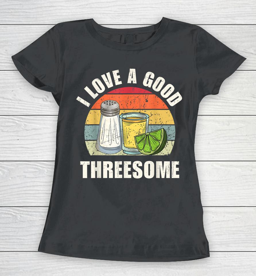 Salt Tequila Lime Love A Good Threesome Humor Bartender Women T-Shirt