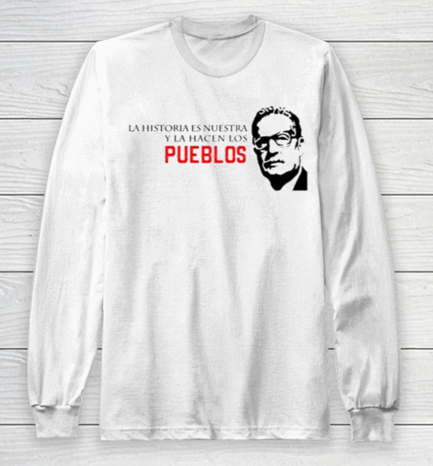 Salvador Allende Quote Famous Long Sleeve T-Shirt