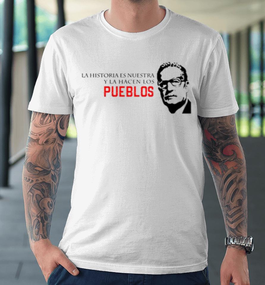 Salvador Allende Quote Famous Premium T-Shirt
