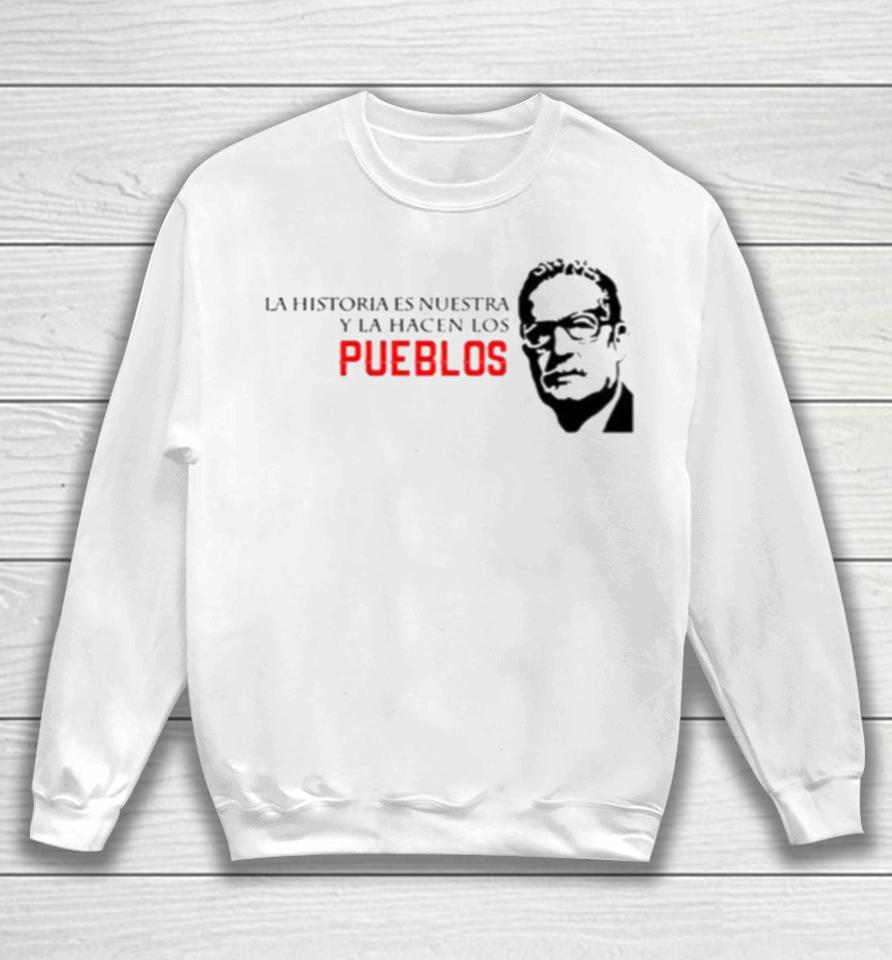 Salvador Allende Quote Famous Sweatshirt