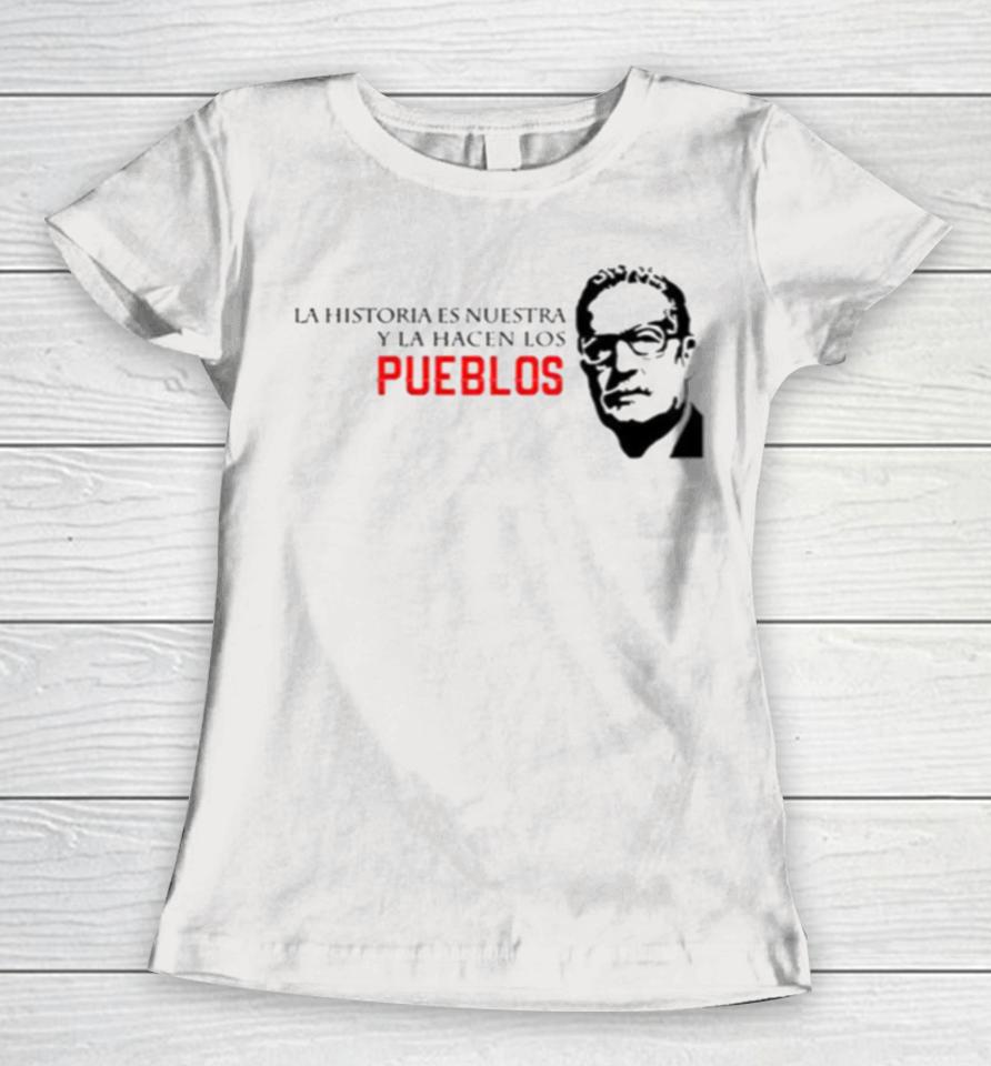 Salvador Allende Quote Famous Women T-Shirt