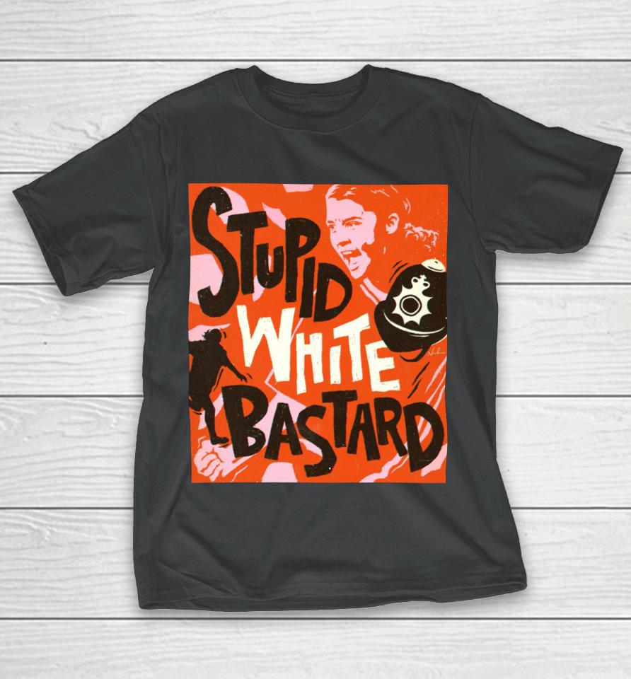 Sam Kerr Stupid White Bastards T-Shirt