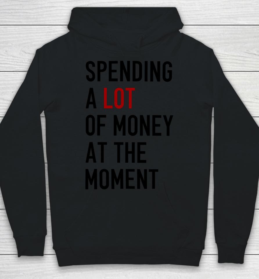 Sam Spending A Lot Of Money At The Moment Hoodie