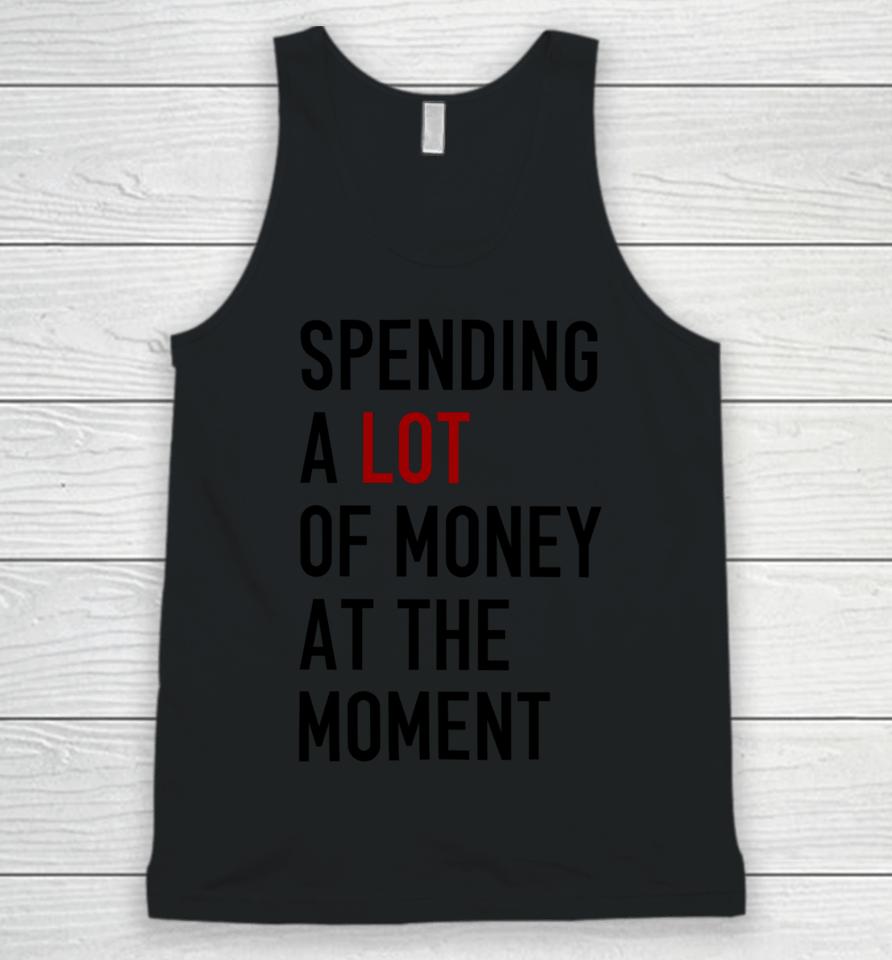 Sam Spending A Lot Of Money At The Moment Unisex Tank Top