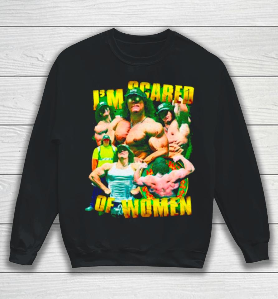 Sam Sulek I’m Scared Of Women Sweatshirt