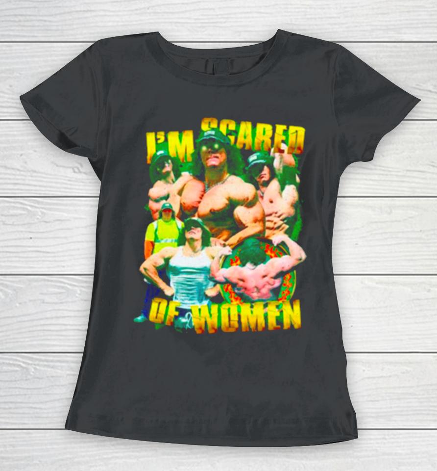 Sam Sulek I’m Scared Of Women Women T-Shirt
