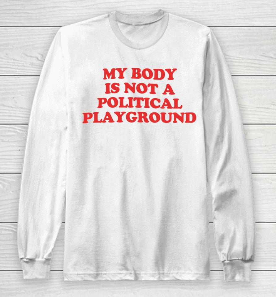 Samirah Raheem X Chnge My Body Is Not A Political Playground Long Sleeve T-Shirt