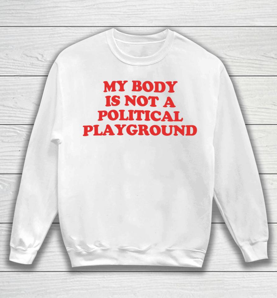 Samirah Raheem X Chnge My Body Is Not A Political Playground Sweatshirt