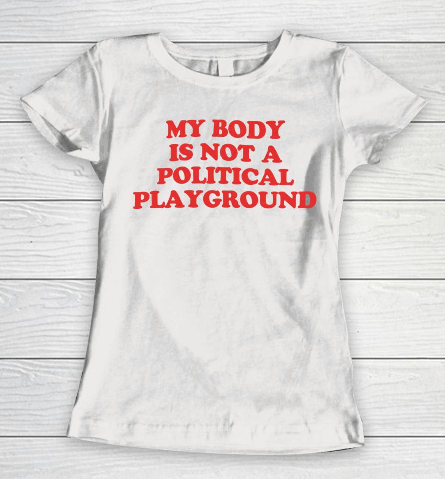 Samirah Raheem X Chnge My Body Is Not A Political Playground Women T-Shirt