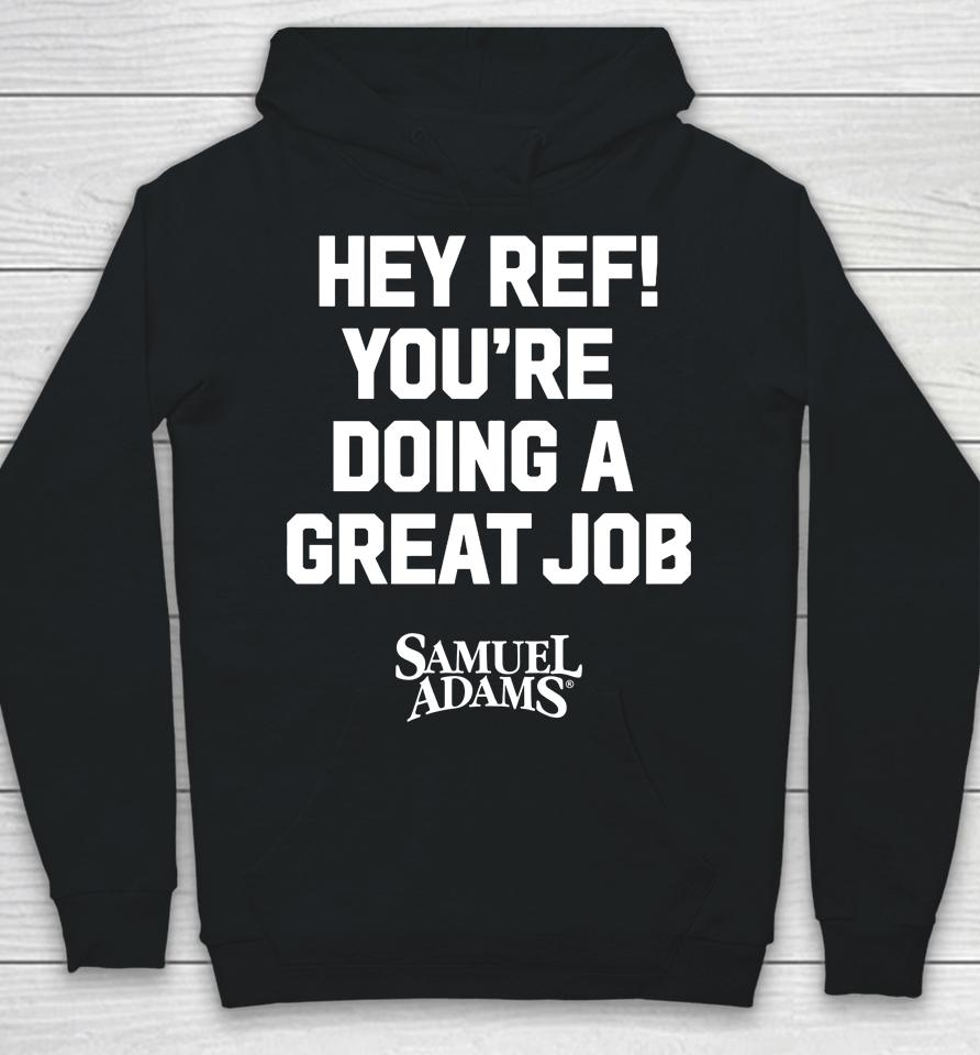 Samuel Adams Beer Hey Ref You're Doing A Great Job Hoodie
