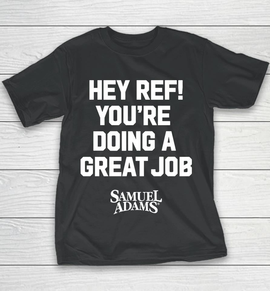 Samuel Adams Beer Hey Ref You're Doing A Great Job Youth T-Shirt