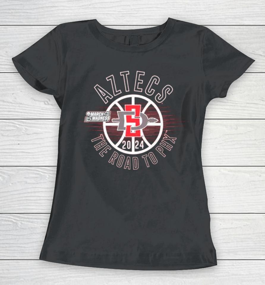 San Diego State Aztecs 2024 March Madness The Road To Phx Women T-Shirt