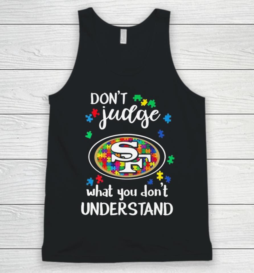 San Francisco 49Ers Autism Don’t Judge What You Don’t Understand Unisex Tank Top