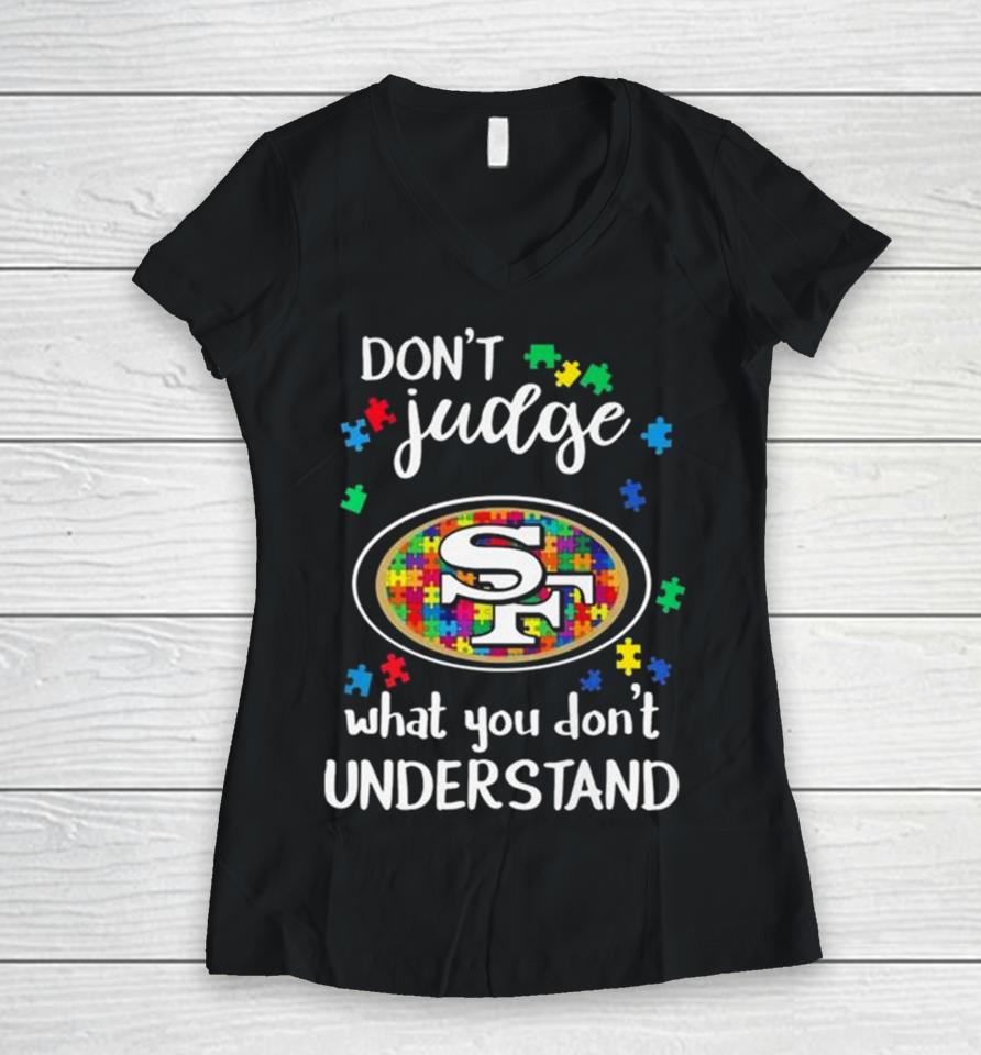 San Francisco 49Ers Autism Don’t Judge What You Don’t Understand Women V-Neck T-Shirt