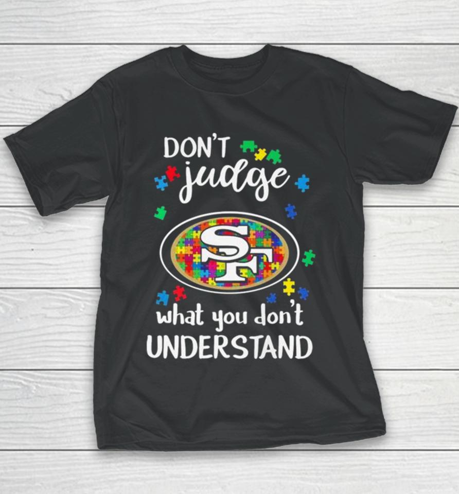 San Francisco 49Ers Autism Don’t Judge What You Don’t Understand Youth T-Shirt