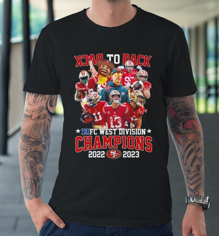 San Francisco 49Ers Back To Back Nfc West Division Champions 2022 2023 Signatures Premium T-Shirt