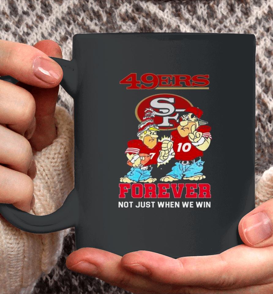 San Francisco 49Ers Cartoon Forever Not Just When We Win Coffee Mug