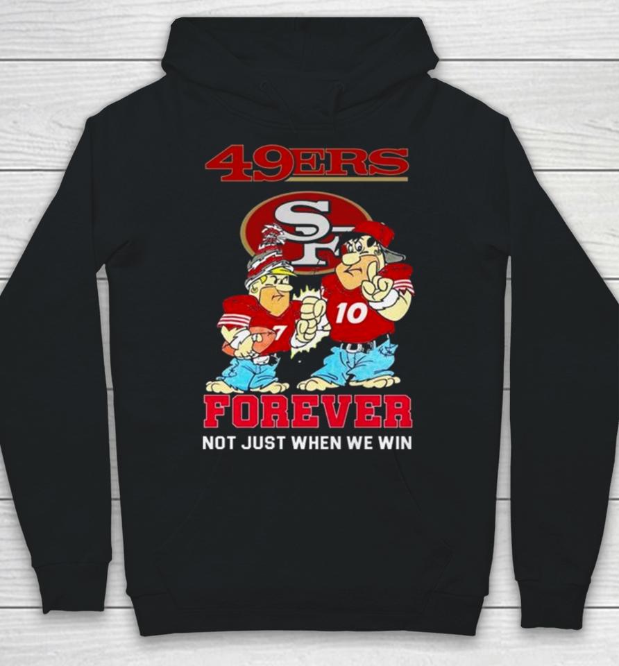 San Francisco 49Ers Cartoon Forever Not Just When We Win Hoodie