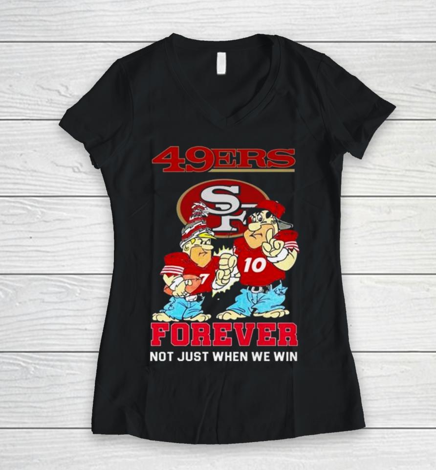 San Francisco 49Ers Cartoon Forever Not Just When We Win Women V-Neck T-Shirt