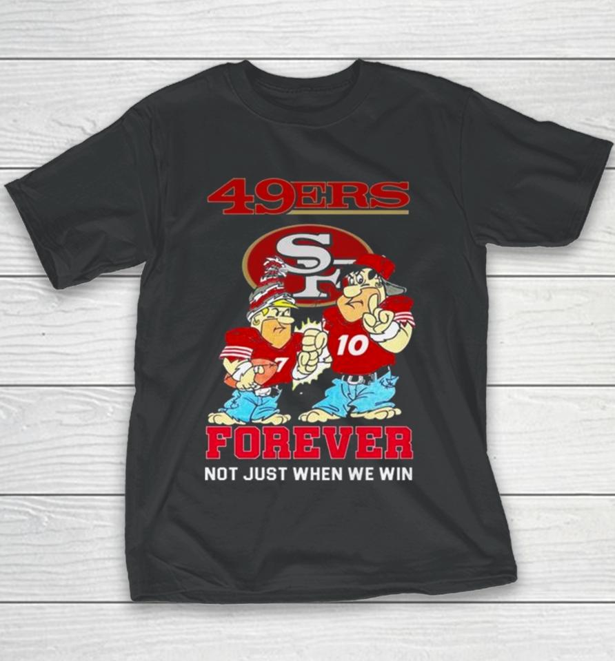 San Francisco 49Ers Cartoon Forever Not Just When We Win Youth T-Shirt