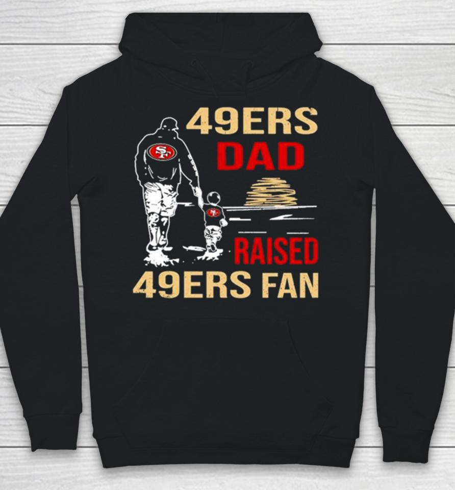 San Francisco 49Ers Dad Raised A 49Ers Fan Fathers Day Son Family Matching Hoodie