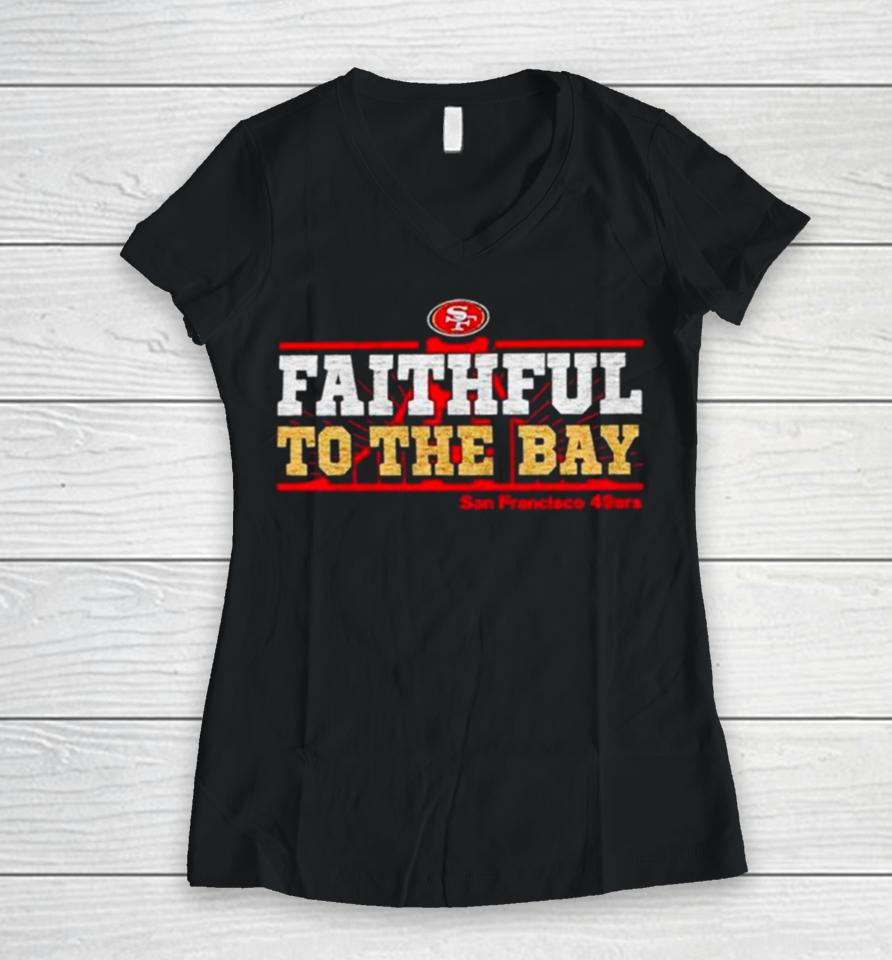 San Francisco 49Ers Faithful To The Bay Women V-Neck T-Shirt