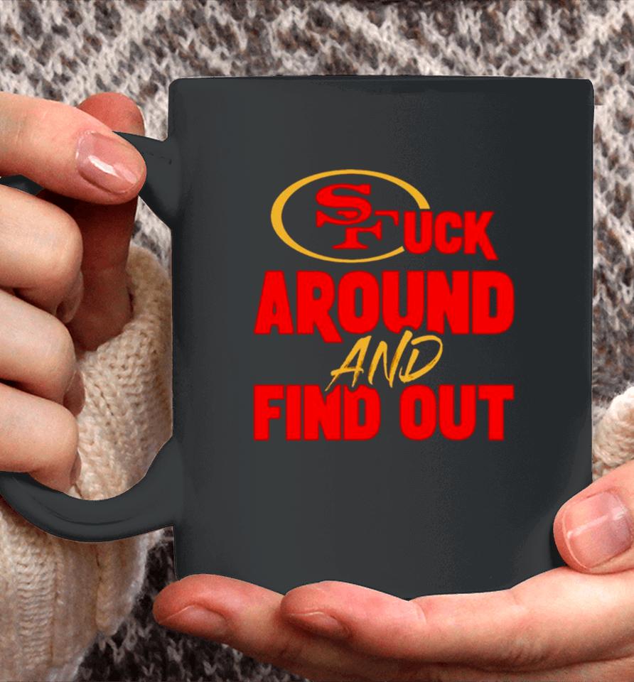 San Francisco 49Ers Fuck Around And Find Out Coffee Mug