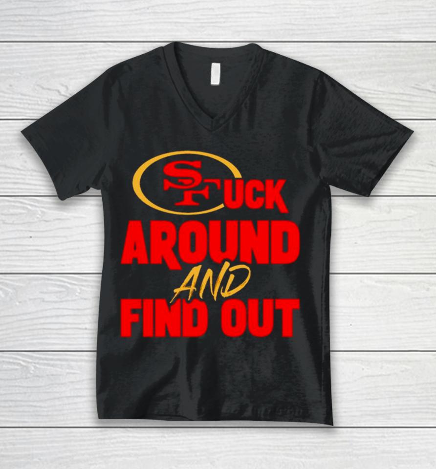 San Francisco 49Ers Fuck Around And Find Out Unisex V-Neck T-Shirt